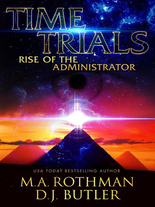 Title details for Time Trials--Rise of the Administrator by M.A. Rothman - Wait list